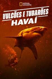 Assista Vulcões e Tubarões: Havaí no Topflix