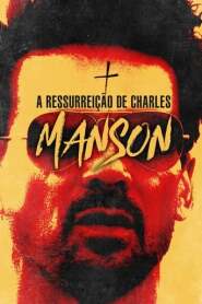 Assista A Ressurreição de Charles Manson no Topflix