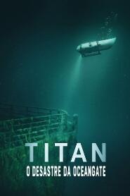 Assista Titan: O Desastre da OceanGate no Topflix